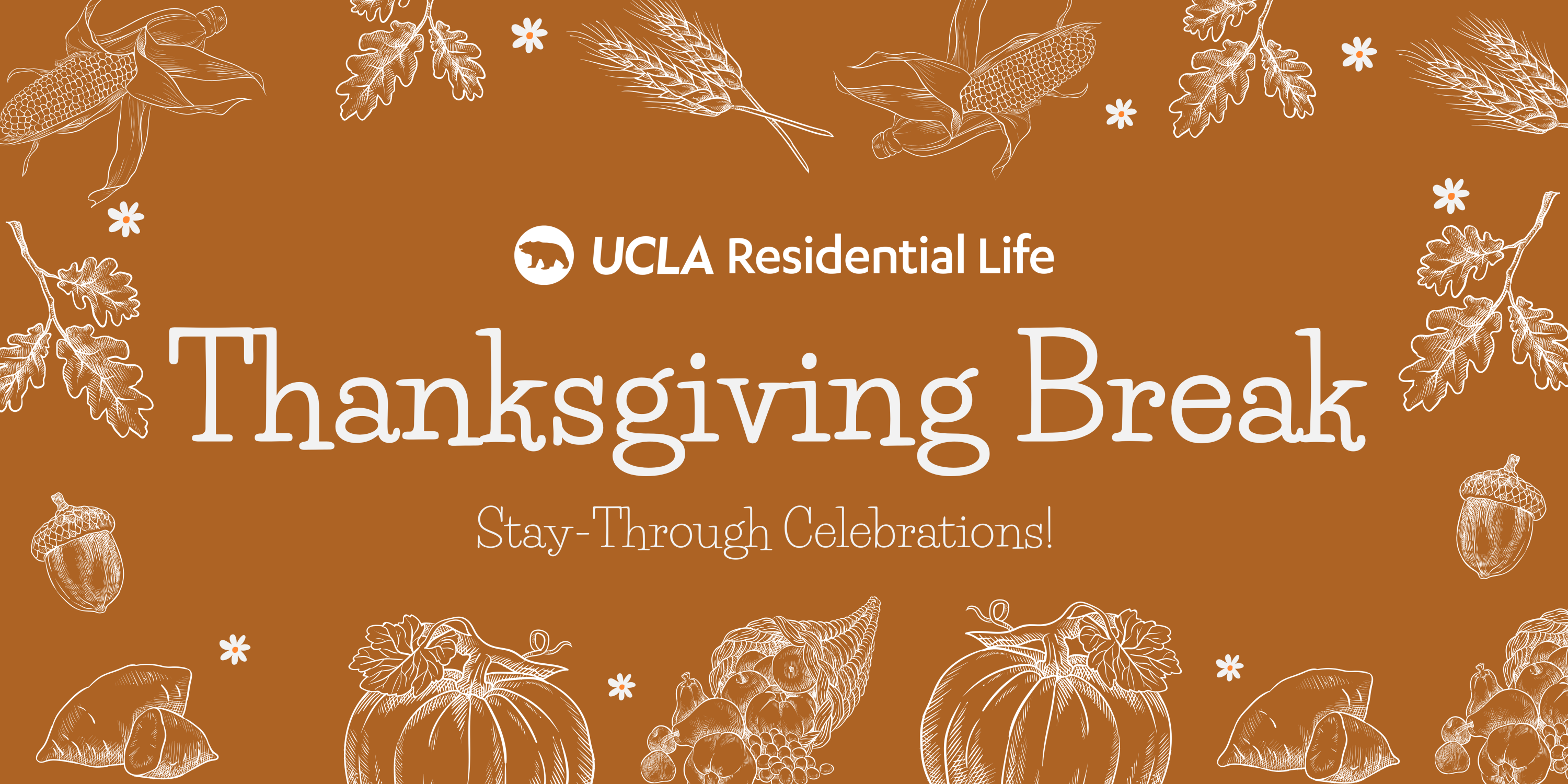 "UCLA Residential Life presents Thanksgiving Break- Stay-Through Celebrations" with Autumn decor