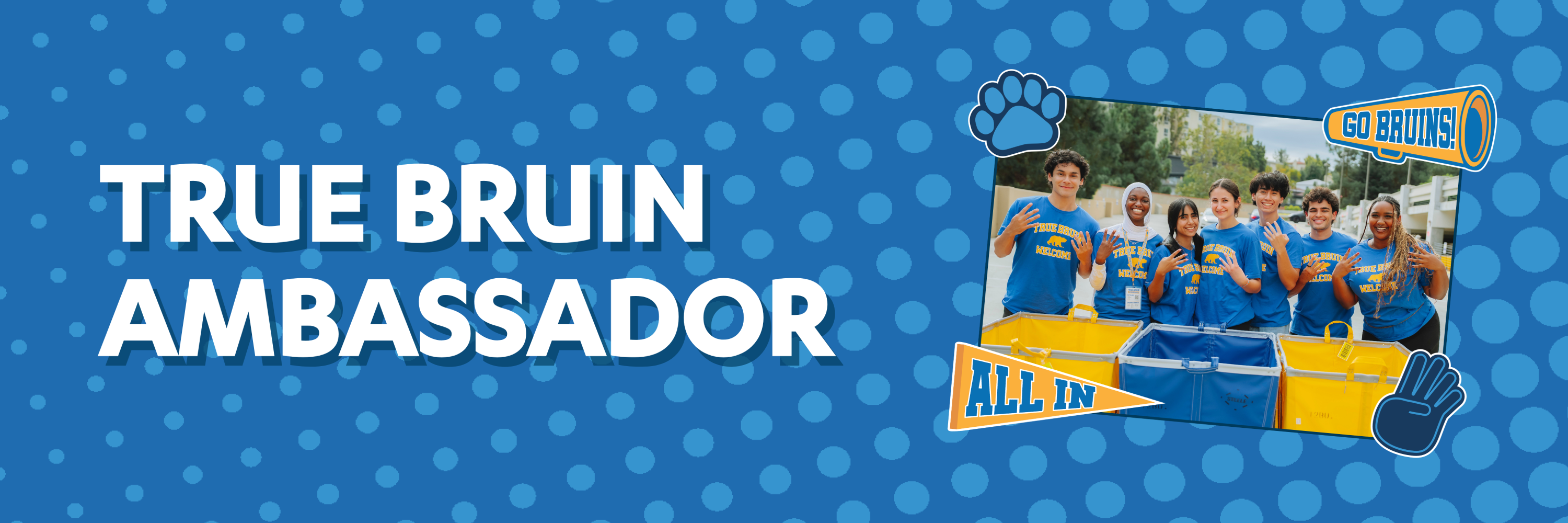 Blue header with light dots that says "True Bruin Ambassador" and a photo of True Bruin Ambassadors smiling on the right hand side.